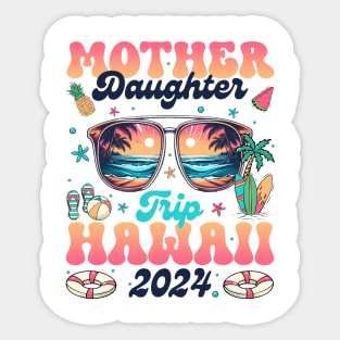 Mother Daughter Trip Hawaii 2024 Motherhood Gift For Women Sticker